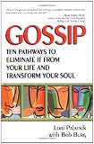 Gossip: Ten Pathways to Eliminate It from Your Life and Transform Your Soul
