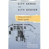 City Sense and City Design: Writings and Projects of Kevin Lynch