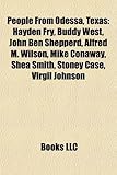 People from Odessa, Texas: Hayden Fry, Buddy West, John Ben Shepperd, Alfred M. Wilson, Mike Conaway, Shea Smith, Stoney Case, Virgil Johnson-