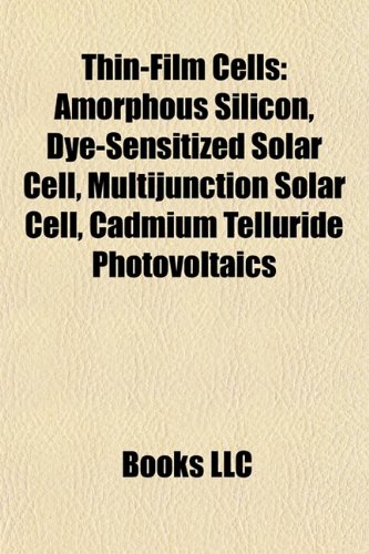 Thin-Film Cells: Amorphous Silicon, Dye-Sensitized Solar Cell, Multijunction Solar Cell, Cadmium Telluride Photovoltaics