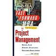 The Fast Forward MBA in Project Management: Quick Tips, Speedy Solutions, and Cutting-Edge Ideas