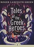 Tales of the Greek Heroes (Puffin Classics)
