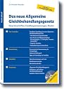 Das neue Allgemeine Gleichbehandlungsgesetz. Neue Vorschriften, Handlungsanweisungen, Muster