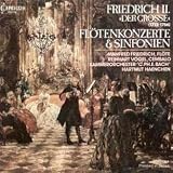 Friedrich II. (Der Große): Flötenkonzerte und Sinfonien