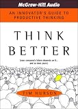 Think Better, 4-CD Set: An Innovator s Guide to Productive Thinking