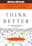 Think Better, 4-CD Set: An Innovator's Guide to Productive Thinking