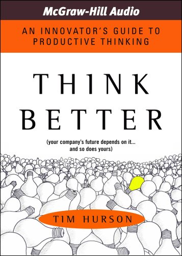 Think Better: An Innovator's Guide to Productive Thinking