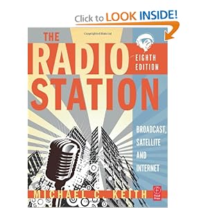 The Radio Station, Eighth Edition: Broadcast, Satellite and Internet by Michael C Keith