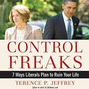 Control Freaks: 7 Ways Liberals Plan to Ruin Your Life | [Terence P. Jeffrey]