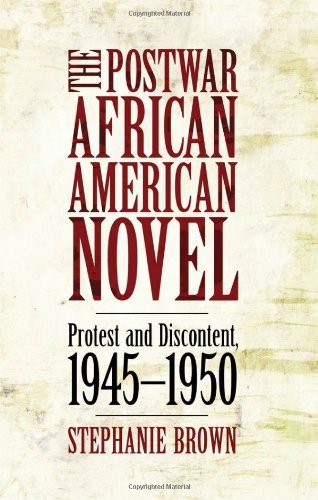 The Postwar African American Novel: Protest and Discontent, 1945-1950 (Margaret Walker Alexander Series in African American Studies)