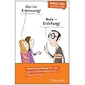 Das ist Erpressung! Nein, Erziehung!: Vater-Tochter-Dialoge �ber den ganz normalen Wahnsinn des Familienalltags!