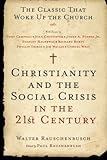 Christianity and the Social Crisis in the 21st Century: The Classic That Woke Up the Church