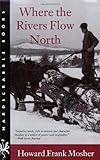Where the Rivers Flow North (Hardscrabble Books-Fiction of New England)
