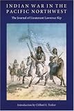 Indian War in the Pacific Northwest: The Journal of Lieutenant Lawrence Kip