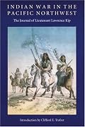 Indian War in the Pacific Northwest: The Journal of Lieutenant Lawrence Kip