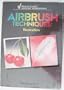 Airbrush Techniques: Illustration Workbook 3 (North Light Graphic Workbooks) (v. 3)