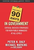 The First 90 Days in Government: Critical Success Strategies for New Public Managers at All Levels