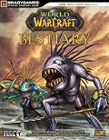 World of Warcraft Bestiary (Brady Games Official Strategy Guide) (Brady Games Official Strategy Guide) (Brady Games Official Strategy Guide)
