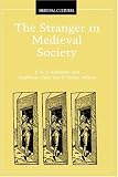 The Stranger in Medieval Society (Mediaeval Cultures)