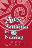 Art and Aesthetics in Nursing (National League for Nursing Series (All Nln Titles)