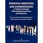 Wedding Directing and Coordinating: A Training Manual with Challenging Stories and Scenarios
