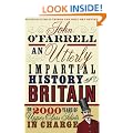 An Utterly Impartial History of Britain: (or 2000 Years Of Upper Class Idiots In Charge)