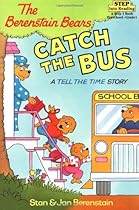 The Berenstain Bears Catch the Bus: A Tell the Time Story (Step into Reading, Step 2) The Berenstain Bears Catch the Bus: A Tell the Time Story (Step into Reading, Step 2)