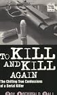 To Kill and Kill Again: The True Confessions of a Cold-Blooded Killer (Blake's True Crime Library)