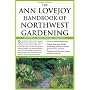 The Ann Lovejoy Handbook of Northwest Gardening: Natural , Sustainable, Organic