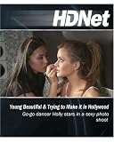 HDNet – Young, Beautiful & Trying to Make it in Hollywood: Go-Go Dancer Holly stars in a sexy photo shoot