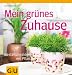 Produkt-Bild: Mein gr&uuml;nes Zuhause: Gestaltungsideen mit Pflanzen (Garten Extra)