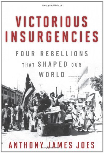 Victorious Insurgencies: Four Rebellions that Shaped Our World