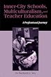 Inner-City Schools Multiculturalism and Teacher Education (Critical Education Practice)