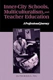 Inner-City Schools Multiculturalism and Teacher Education (Critical Education Practice)
