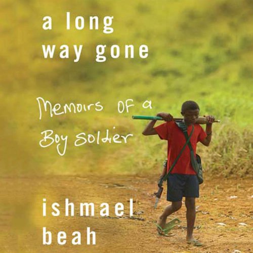 A Long Way Gone: Memoirs of a Boy Soldier A Long Way Gone: Memoirs of a Boy Soldier