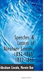 Speeches & Letters of Abraham Lincoln, 1832-1865: 1832-1865