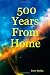500 Years From Home