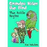 GRANDPA HATES THE BIRD: The Battle Begins ~ Eve Yohalem