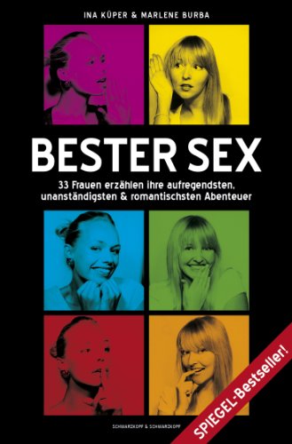 Produkt-Bild: Bester Sex - 33 Frauen erz&auml;hlen ihre aufregendsten, unanst&auml;ndigsten und romantischsten Abenteuer