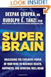 Super Brain: Unleashing the Explosive Power of Your Mind to Maximize Health, Happiness, and Spiritual Well-Being