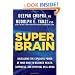 Super Brain: Unleashing the Explosive Power of Your Mind to Maximize Health, Happiness, and Spiritual Well-Being