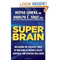 Super Brain: Unleashing the Explosive Power of Your Mind to Maximize Health, Happiness, and Spiritual Well-Being