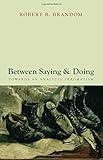 Between saying and doing : towards an analytic pragmatism