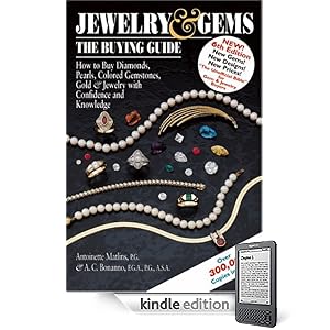 Jewelry & Gems the Buying Guide: How to Buy Diamonds, Pearls, Colored Gemstones, Gold & Jewelry With Confidence And Knowledge