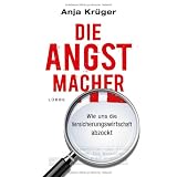 Die Angstmacher: Wie uns die Versicherungswirtschaft abzocktvon "Anja Kr�ger"