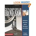 New Complete Guide to the Bandsaw, The: Everything You Need to Know About the Most Important Saw in the Shop