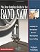 The New Complete Guide to the Band Saw: Everything You Need to Know about the Most Important Saw in the Shop