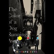 The Color of a Dog Running Away | [Richard Gwyn]