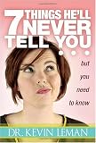 7 Things He'll Never Tell You: . . . But You Need to Know