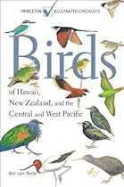 Birds of Hawaii, New Zealand, and the Central and West Pacific: (Princeton Illustrated Checklists) Birds of Hawaii, New Zealand, and the Central and West Pacific: (Princeton Illustrated Checklists)